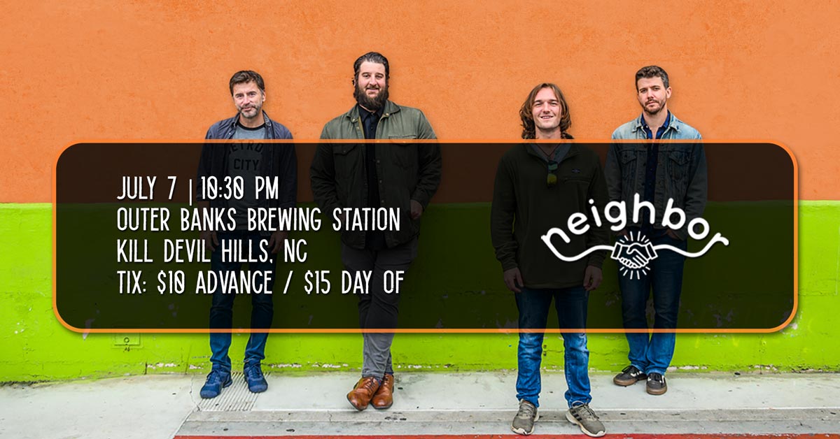 Neighbor, Live music at the Outer Banks Brewing Station on July 7th