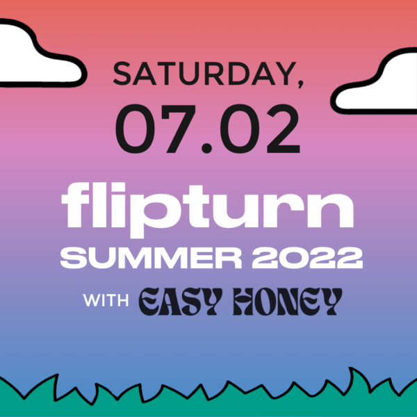 flipturn w/ Special Guest Easy Honey