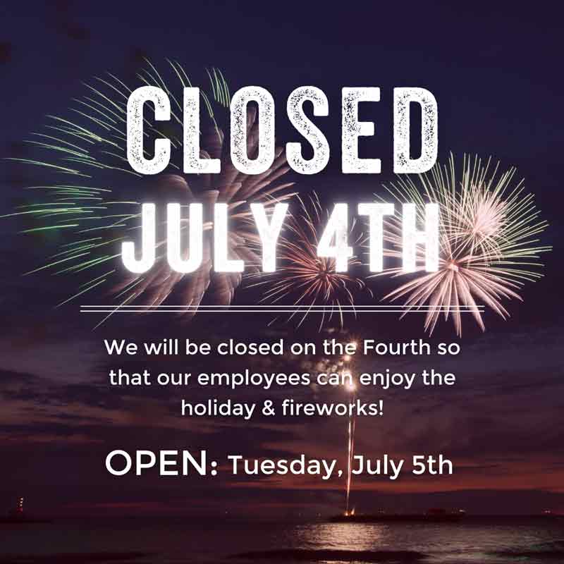 CLOSED on July 4th, 2022. Open again on July 5th