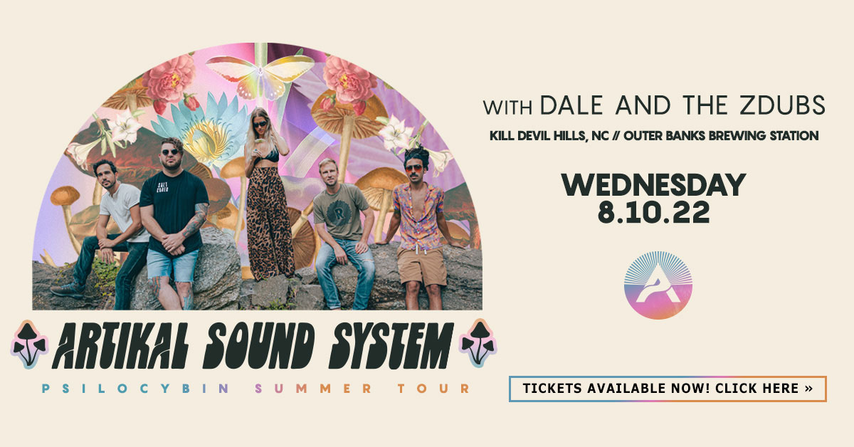 Artikal Sound System PSILOCYBIN SUMMER TOUR with Dale and the ZDubs. 8.10.22 Kill Devil Hills, NC. Outer Banks Brewing Station