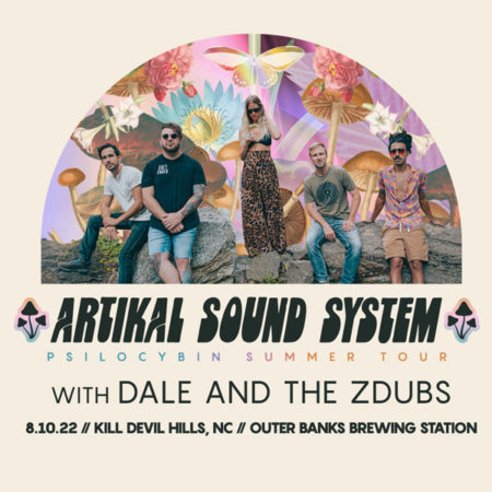 Artikal Sound System PSILOCYBIN SUMMER TOUR with Dale and the ZDubs. 8.10.22 Kill Devil Hills, NC. Outer Banks Brewing Station