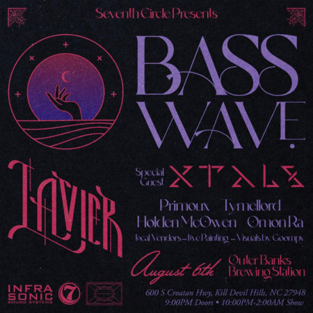 Seventh Circle Presents Bass Wave with Lavier and Special Guest XTALS with PRIMOUX // TYMELLORD // HOLDEN MCOWEN // OMON RA. Local vendors, live paintings, and visuals by Goompy