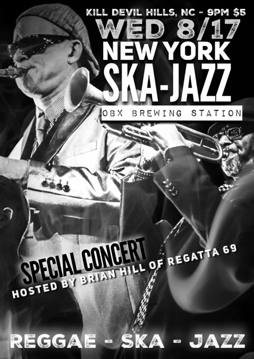 KILL DEVIL HILLS, NC - 9PM $5. WED 8/17 NEW YORK SKA-JAZZ OBX BREWING STATION