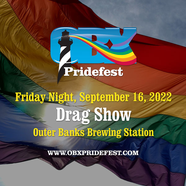 OBX Pridefest Drag Show on Friday Night, September 16, 2022 at the Outer Banks Brewing Station.