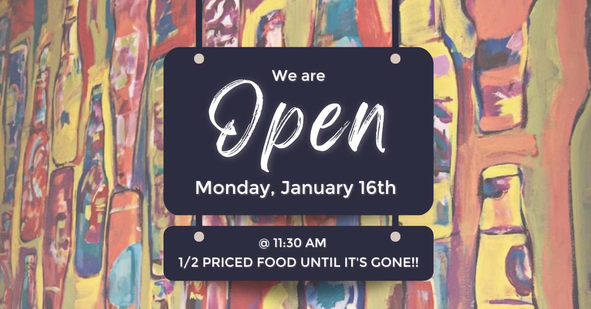 Open January 16, 2023 for 1/2 priced food until it's all gone!